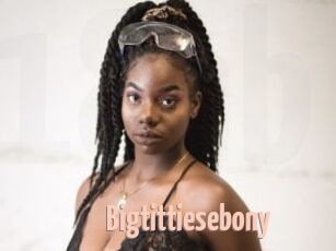 Bigtittiesebony