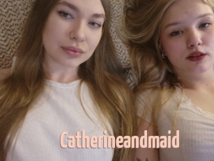 Catherineandmaid