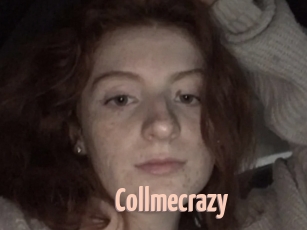 Collmecrazy