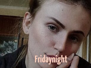 Fridaynight