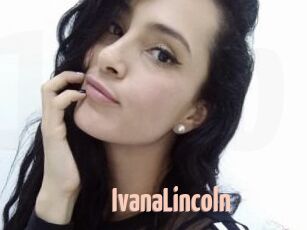 IvanaLincoln