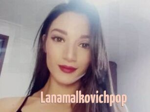 Lanamalkovichpop