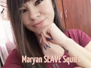 Maryan_SLAVE_Squirt