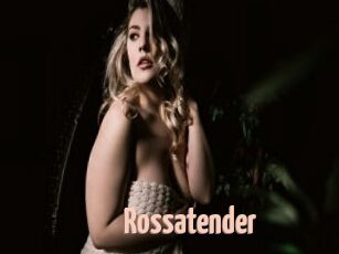 Rossatender