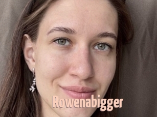 Rowenabigger