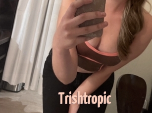 Trishtropic