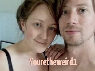 Youretheweird1